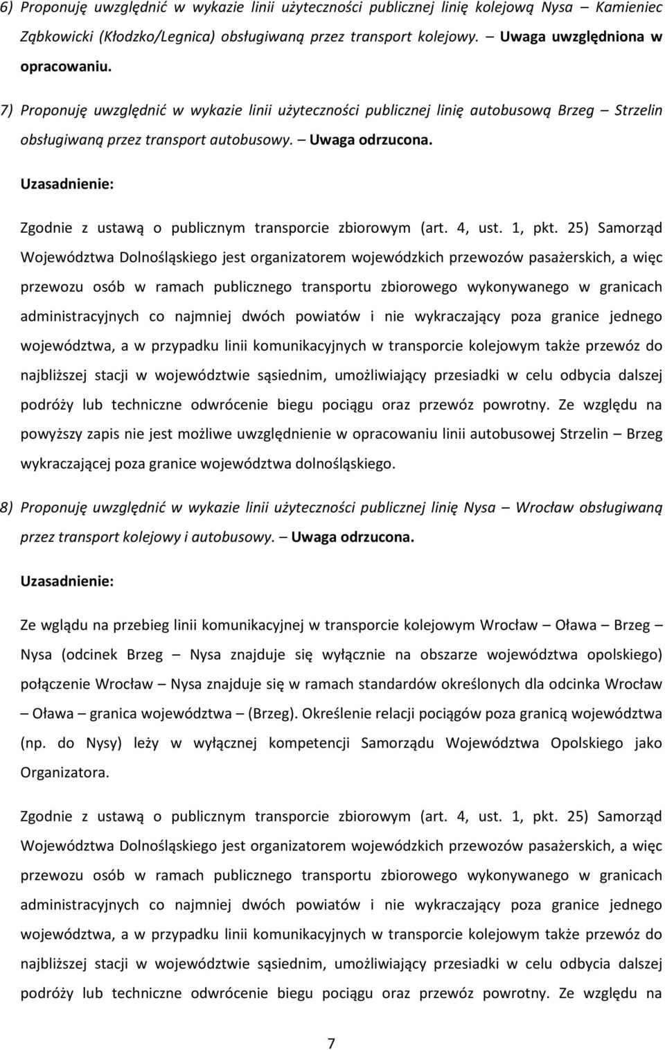 Uzasadnienie: Zgodnie z ustawą o publicznym transporcie zbiorowym (art. 4, ust. 1, pkt.