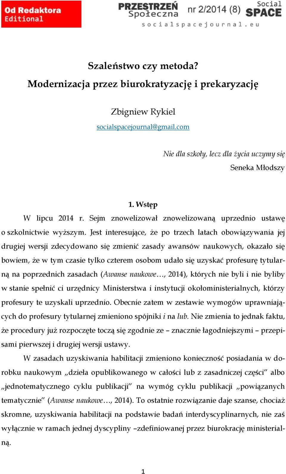 Jest interesujące, że po trzech latach obowiązywania jej drugiej wersji zdecydowano się zmienić zasady awansów naukowych, okazało się bowiem, że w tym czasie tylko czterem osobom udało się uzyskać