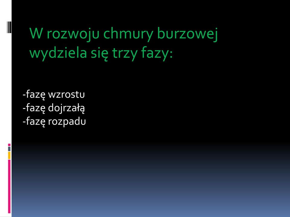 trzy fazy: -fazę