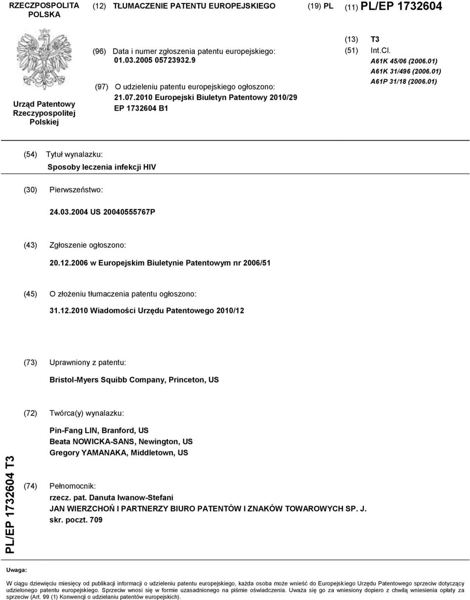 01) A61P 31/18 (2006.01) (54) Tytuł wynalazku: Sposoby leczenia infekcji HIV (30) Pierwszeństwo: 24.03.2004 US 20040555767P (43) Zgłoszenie ogłoszono: 20.12.