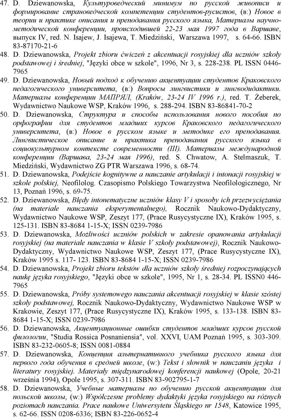 Материалы научнометодической конференции, происходившей 22-23 мая 1997 года в Варшаве, выпуск IV, red. N. Isajew, J. Isajewa, T. Miedziński, Warszawa 1997, s. 64-66. ISBN 83-87170-21-6 48. D.