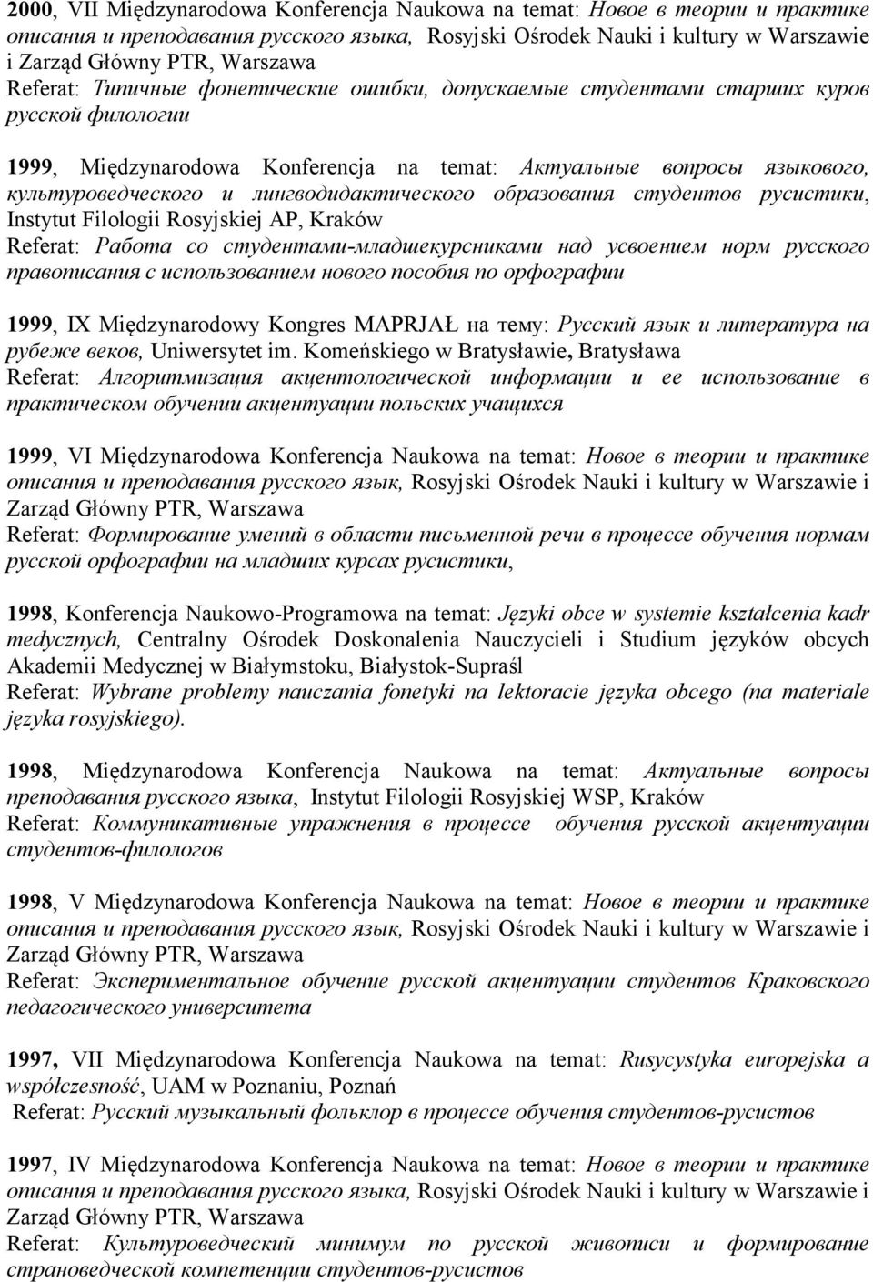 лингводидактического образования студентов русистики, Instytut Filologii Rosyjskiej AP, Kraków Referat: Работа со студентами-младшекурсниками над усвоением норм русского правописания с использованием