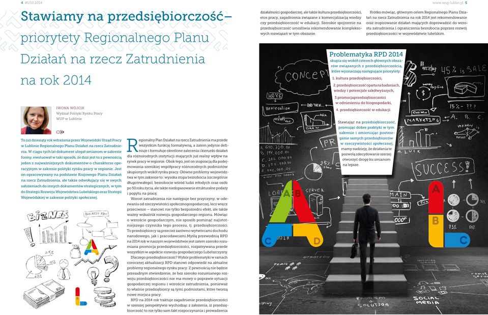 pl 5 Krótko mówiąc, głównym celem Regionalnego Planu Działań na rzecz Zatrudnienia na rok 2014 jest rekomendowanie oraz inspirowanie działań mających doprowadzić do wzrostu zatrudnienia i