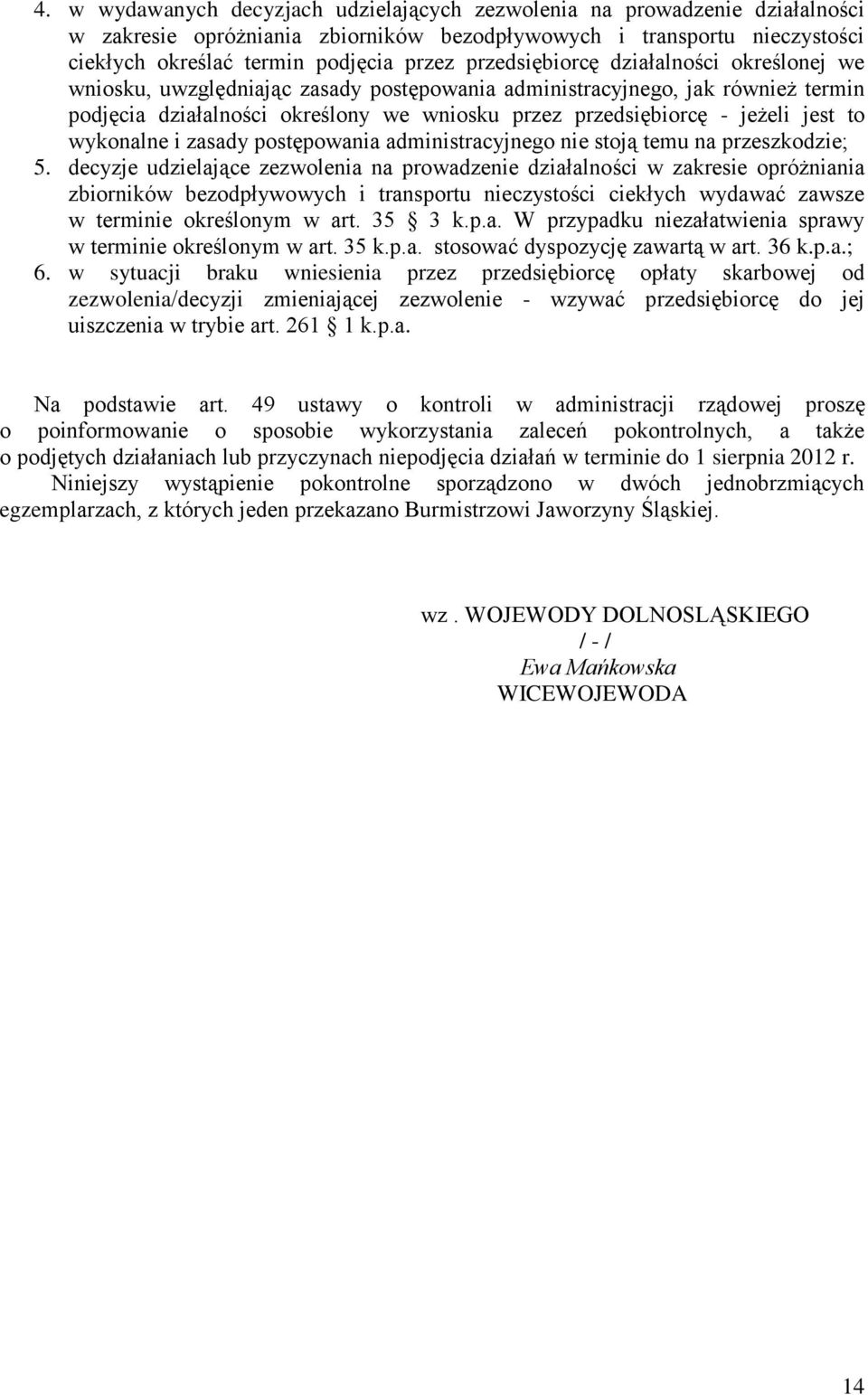 jest to wykonalne i zasady postępowania administracyjnego nie stoją temu na przeszkodzie; 5.