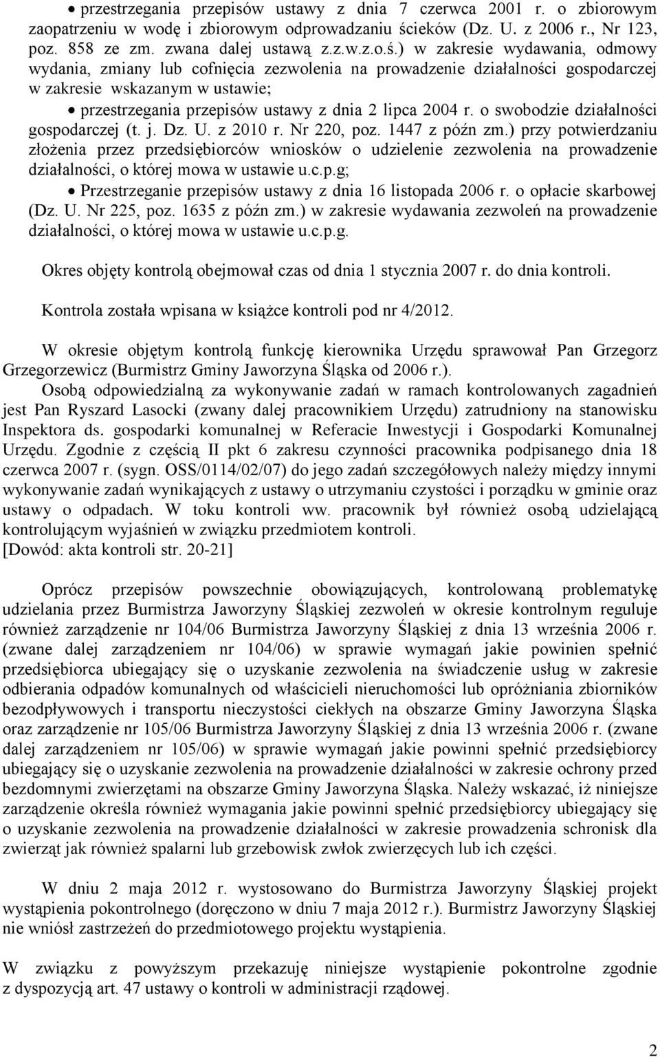 ) w zakresie wydawania, odmowy wydania, zmiany lub cofnięcia zezwolenia na prowadzenie działalności gospodarczej w zakresie wskazanym w ustawie; przestrzegania przepisów ustawy z dnia 2 lipca 2004 r.