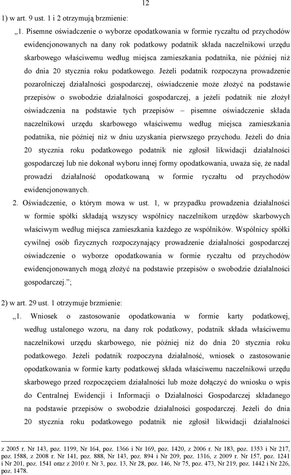 zamieszkania podatnika, nie później niż do dnia 20 stycznia roku podatkowego.