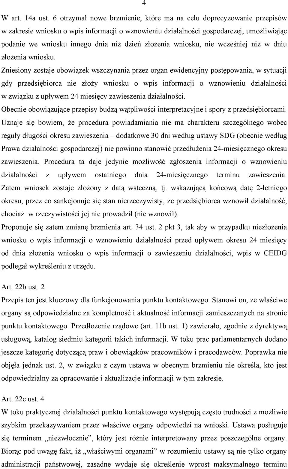 złożenia wniosku, nie wcześniej niż w dniu złożenia wniosku.