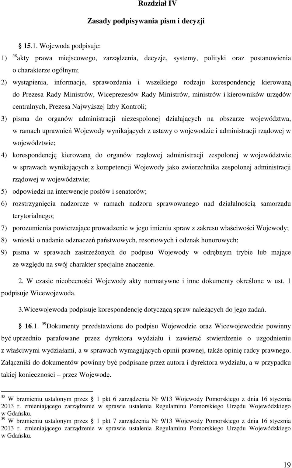 informacje, sprawozdania i wszelkiego rodzaju korespondencję kierowaną do Prezesa Rady Ministrów, Wiceprezesów Rady Ministrów, ministrów i kierowników urzędów centralnych, Prezesa Najwyższej Izby