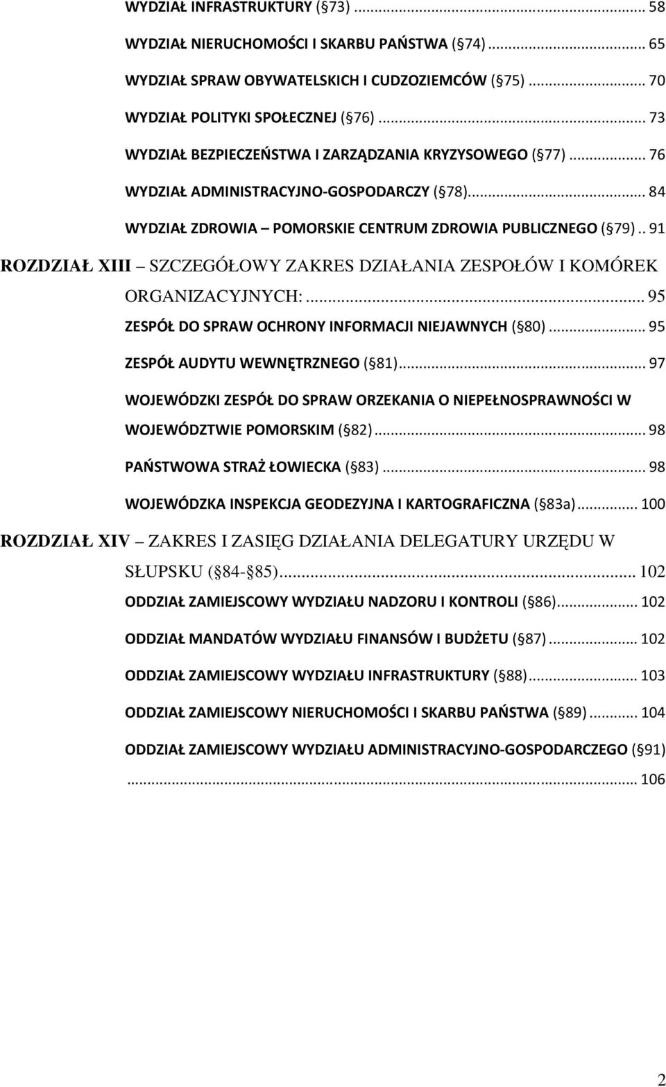 .91 ROZDZIAŁ XIII SZCZEGÓŁOWY ZAKRES DZIAŁANIA ZESPOŁÓW I KOMÓREK ORGANIZACYJNYCH:... 95 ZESPÓŁ DO SPRAW OCHRONY INFORMACJI NIEJAWNYCH ( 80)...95 ZESPÓŁ AUDYTU WEWNĘTRZNEGO ( 81).