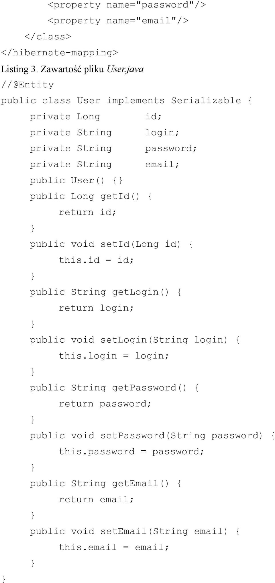 public Long getid() { return id; public void setid(long id) { this.id = id; public String getlogin() { return login; public void setlogin(string login) { this.