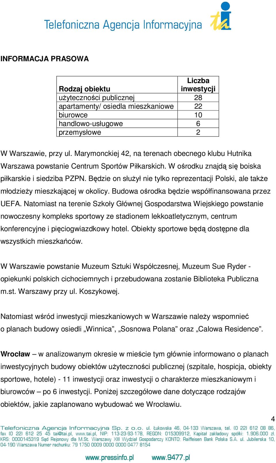 Będzie on służył nie tylko reprezentacji Polski, ale także młodzieży mieszkającej w okolicy. Budowa ośrodka będzie współfinansowana przez UEFA.