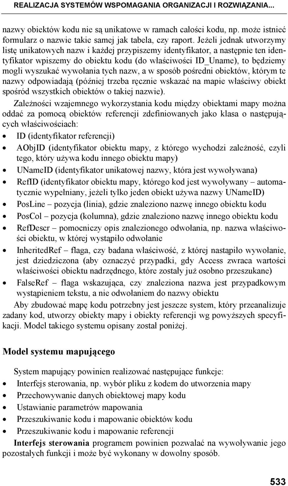 wywołania tych nazw, a w sposób pośredni obiektów, którym te nazwy odpowiadają (później trzeba ręcznie wskazać na mapie właściwy obiekt spośród wszystkich obiektów o takiej nazwie).