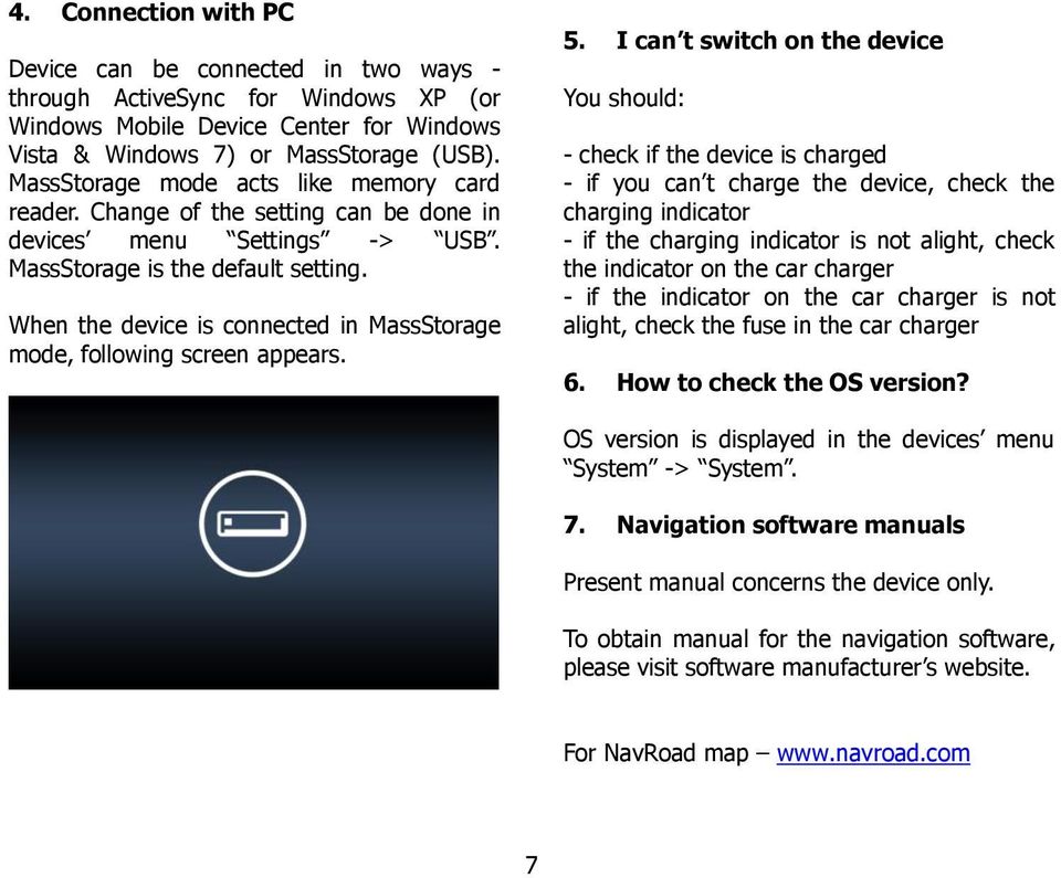 When the device is connected in MassStorage mode, following screen appears. 5.