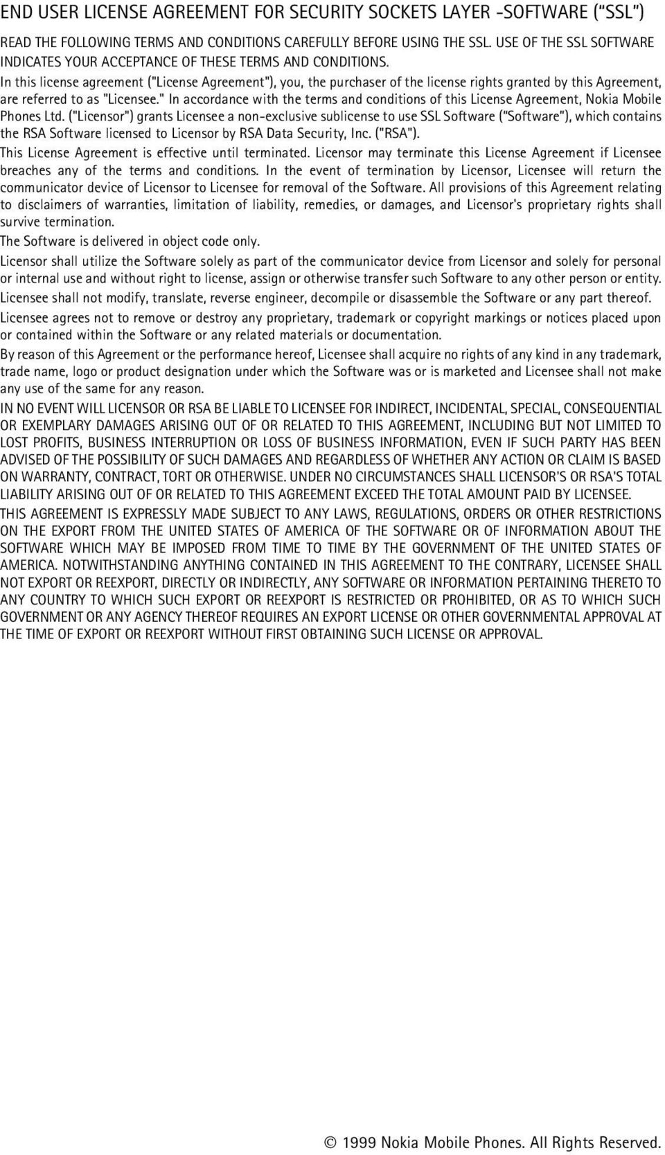 In this license agreement ("License Agreement"), you, the purchaser of the license rights granted by this Agreement, are referred to as "Licensee.