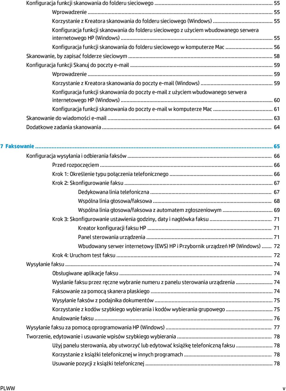 .. 56 Skanowanie, by zapisać folderze sieciowym... 58 Konfiguracja funkcji Skanuj do poczty e-mail... 59 Wprowadzenie... 59 Korzystanie z Kreatora skanowania do poczty e-mail (Windows).