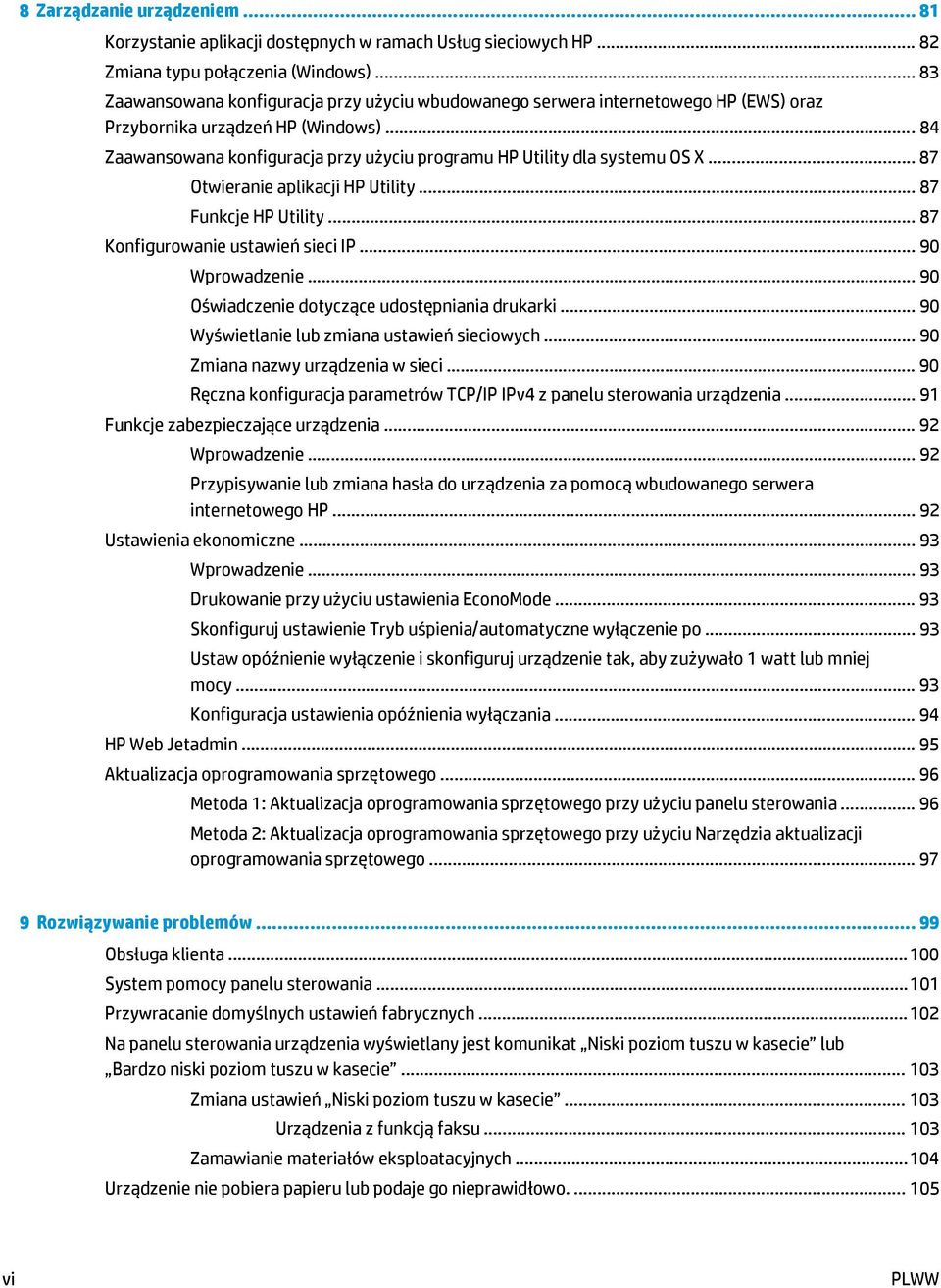 .. 84 Zaawansowana konfiguracja przy użyciu programu HP Utility dla systemu OS X... 87 Otwieranie aplikacji HP Utility... 87 Funkcje HP Utility... 87 Konfigurowanie ustawień sieci IP... 90 Wprowadzenie.