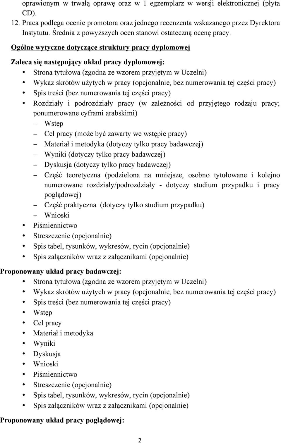 Ogólne wytyczne dotyczące struktury pracy dyplomowej Zaleca się następujący układ pracy dyplomowej: Strona tytułowa (zgodna ze wzorem przyjętym w Uczelni) Wykaz skrótów użytych w pracy (opcjonalnie,