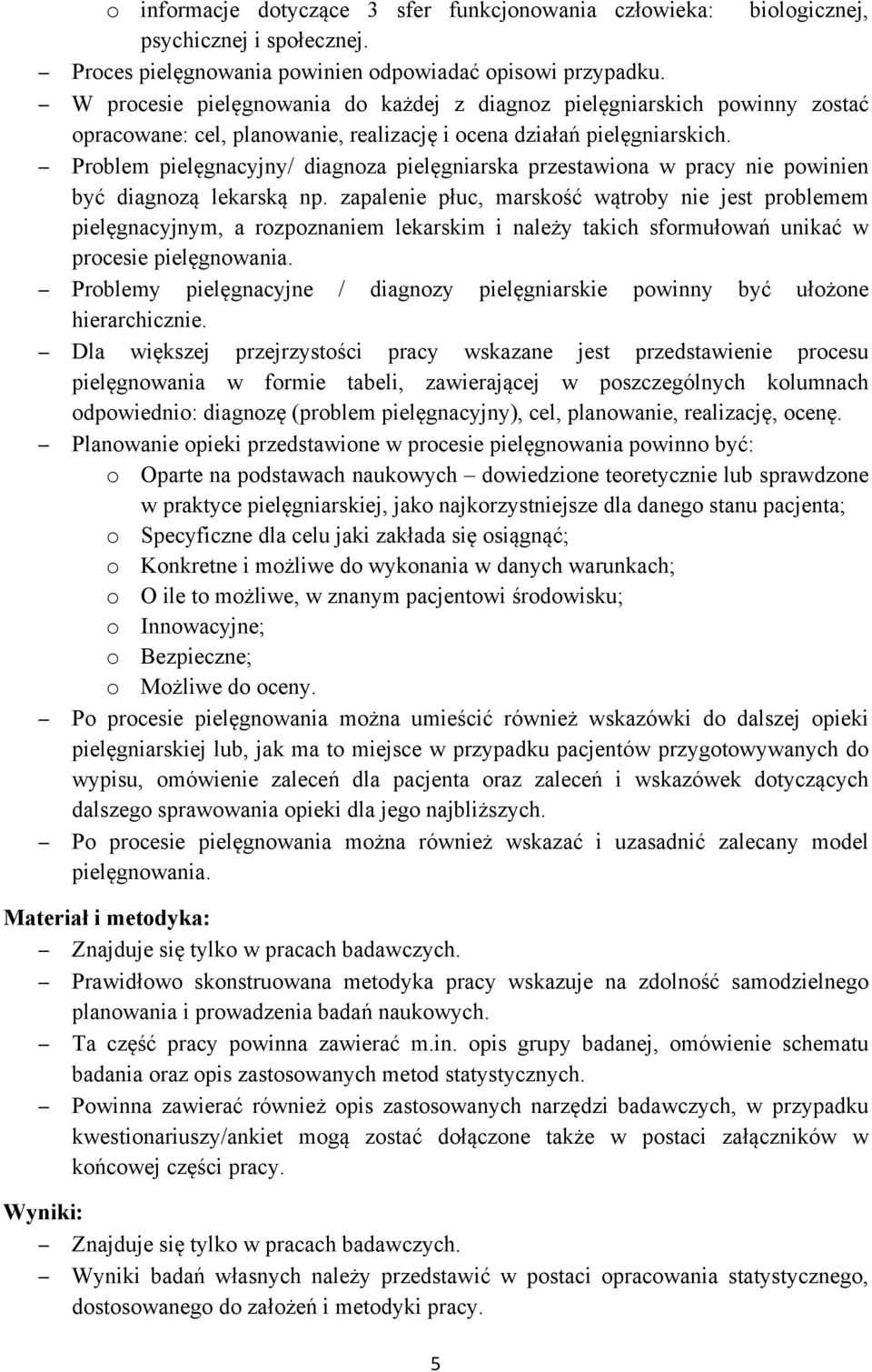 Problem pielęgnacyjny/ diagnoza pielęgniarska przestawiona w pracy nie powinien być diagnozą lekarską np.