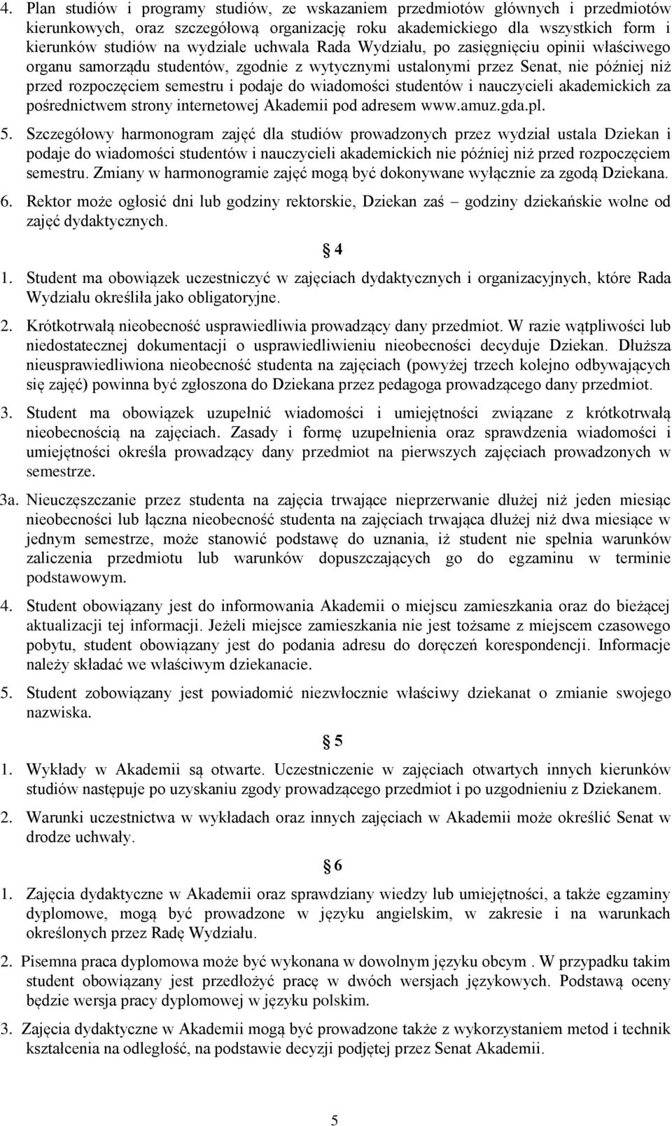 studentów i nauczycieli akademickich za pośrednictwem strony internetowej Akademii pod adresem www.amuz.gda.pl. 5.