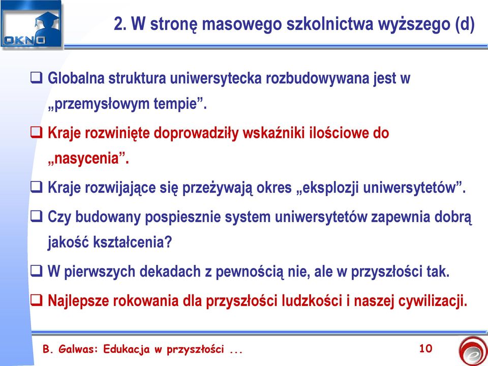 Kraje rozwijające się przeżywają okres eksplozji uniwersytetów.