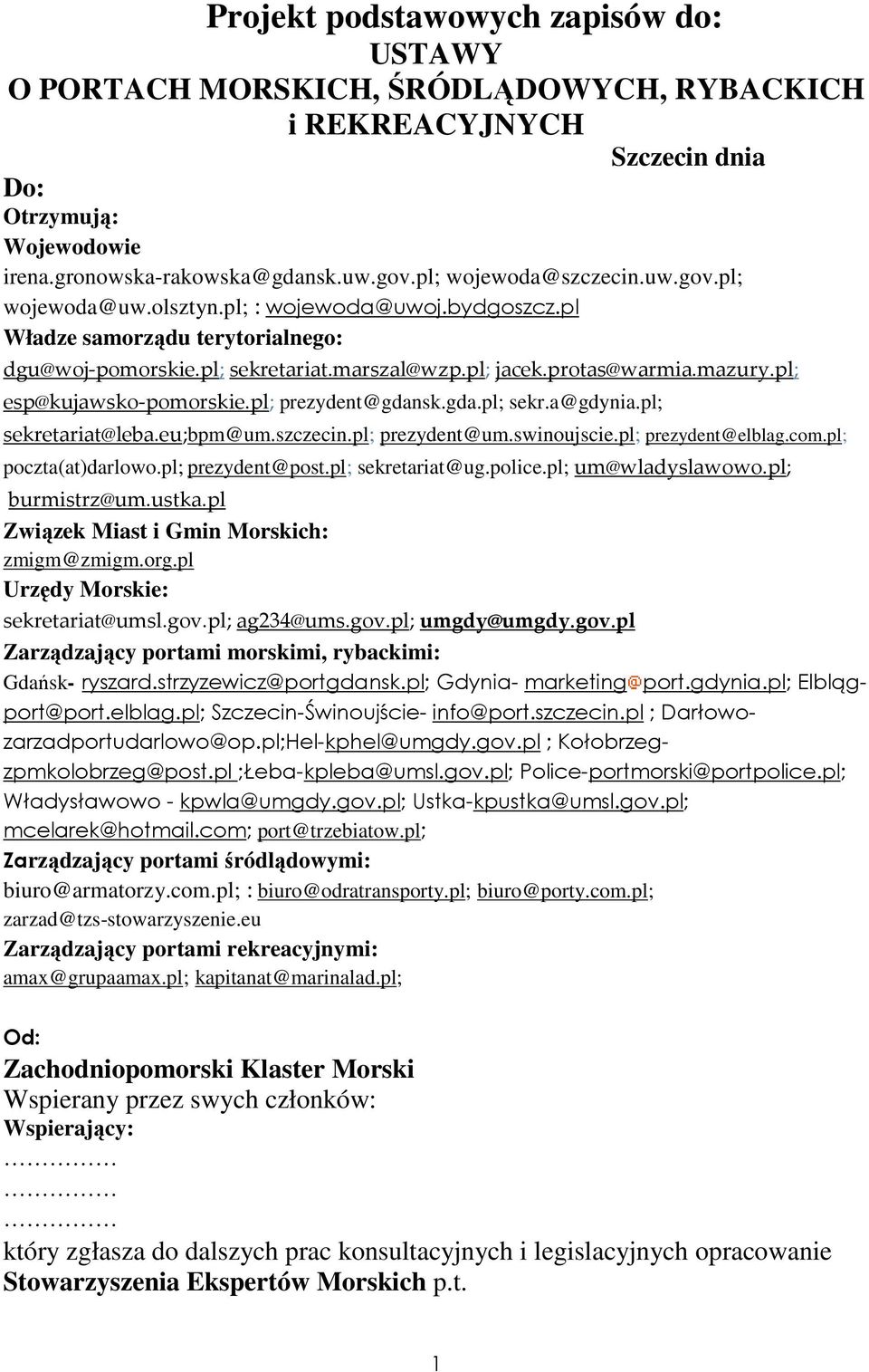 pl; esp@kujawsko-pomorskie.pl; prezydent@gdansk.gda.pl; sekr.a@gdynia.pl; sekretariat@leba.eu;bpm@um.szczecin.pl; prezydent@um.swinoujscie.pl; prezydent@elblag.com.pl; poczta(at)darlowo.