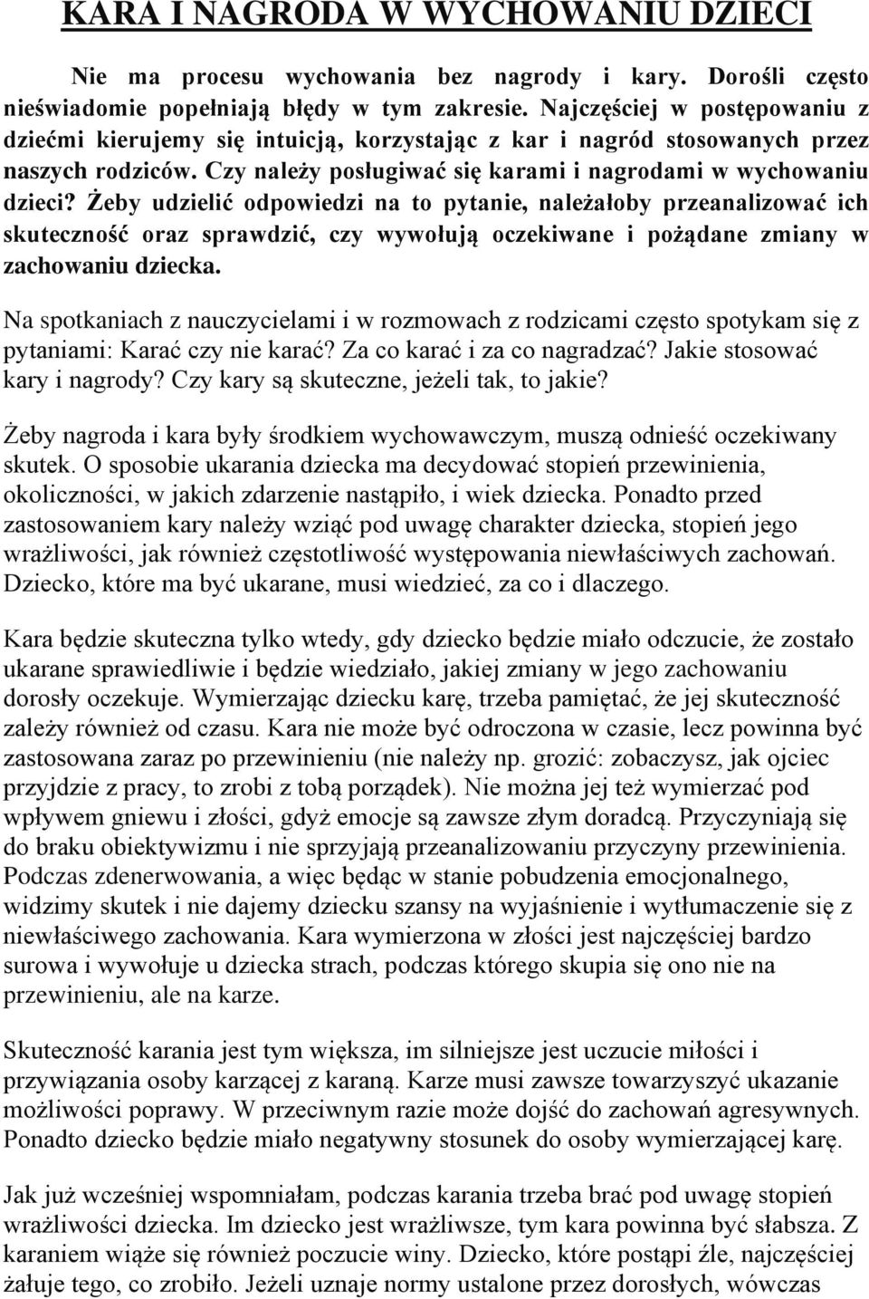 Żeby udzielić odpowiedzi na to pytanie, należałoby przeanalizować ich skuteczność oraz sprawdzić, czy wywołują oczekiwane i pożądane zmiany w zachowaniu dziecka.