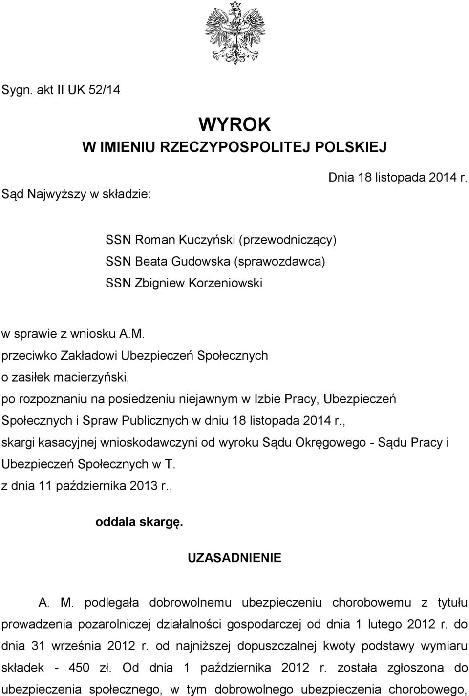 przeciwko Zakładowi Ubezpieczeń Społecznych o zasiłek macierzyński, po rozpoznaniu na posiedzeniu niejawnym w Izbie Pracy, Ubezpieczeń Społecznych i Spraw Publicznych w dniu 18 listopada 2014 r.