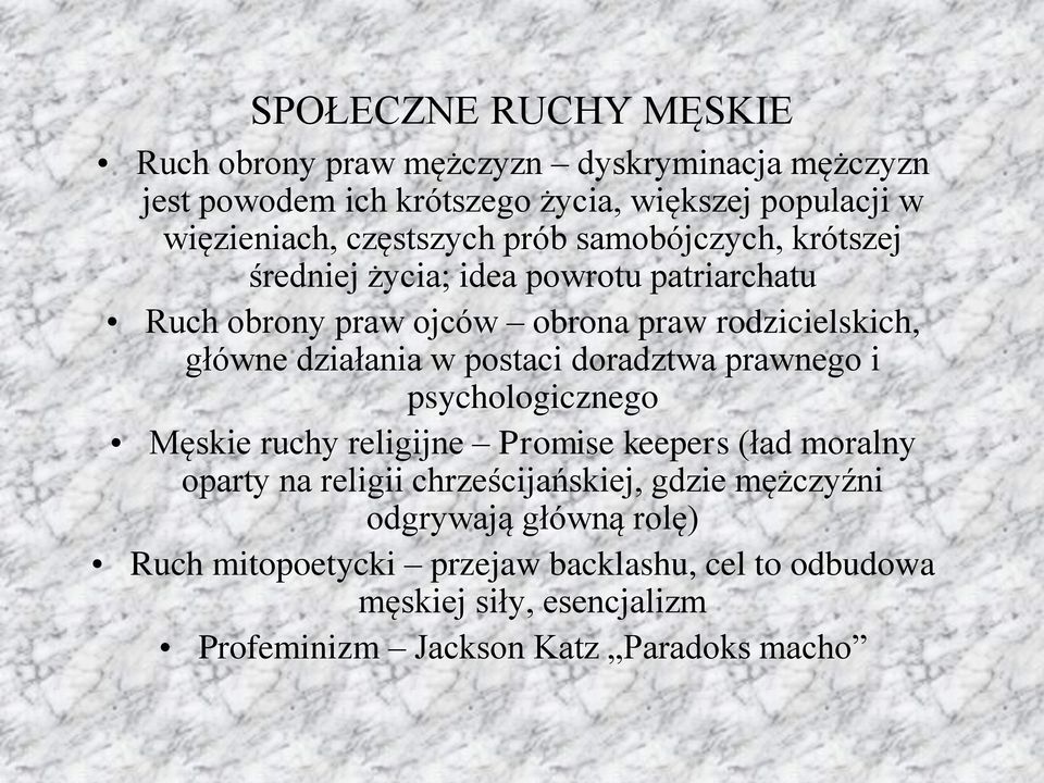 działania w postaci doradztwa prawnego i psychologicznego Męskie ruchy religijne Promise keepers (ład moralny oparty na religii chrześcijańskiej,