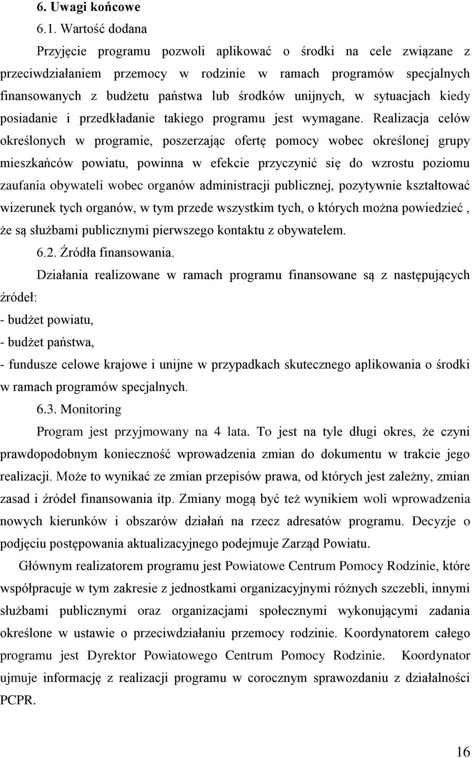 unijnych, w sytuacjach kiedy posiadanie i przedkładanie takiego programu jest wymagane.