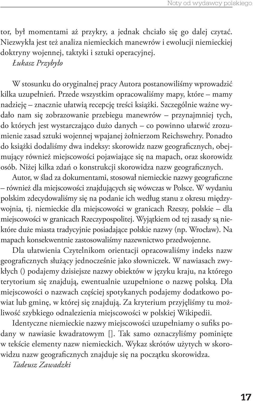 Łukasz Przybyło W stosunku do oryginalnej pracy Autora postanowiliśmy wprowadzić kilka uzupełnień. Przede wszystkim opracowaliśmy mapy, które mamy nadzieję znacznie ułatwią recepcję treści książki.