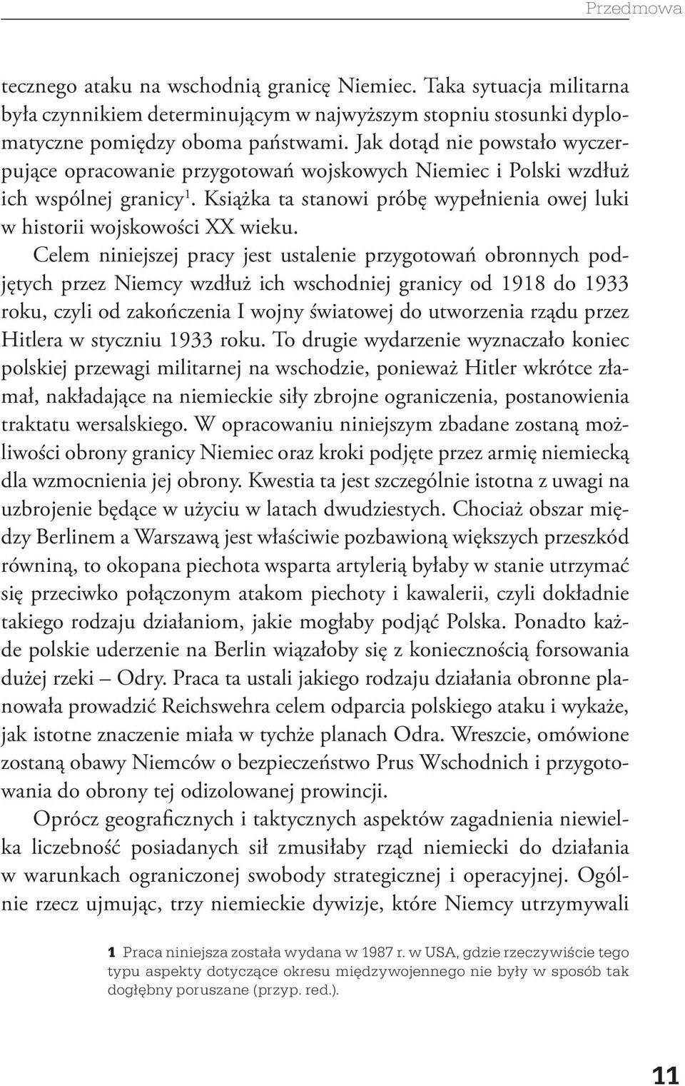 Celem niniejszej pracy jest ustalenie przygotowań obronnych podjętych przez Niemcy wzdłuż ich wschodniej granicy od 1918 do 1933 roku, czyli od zakończenia I wojny światowej do utworzenia rządu przez