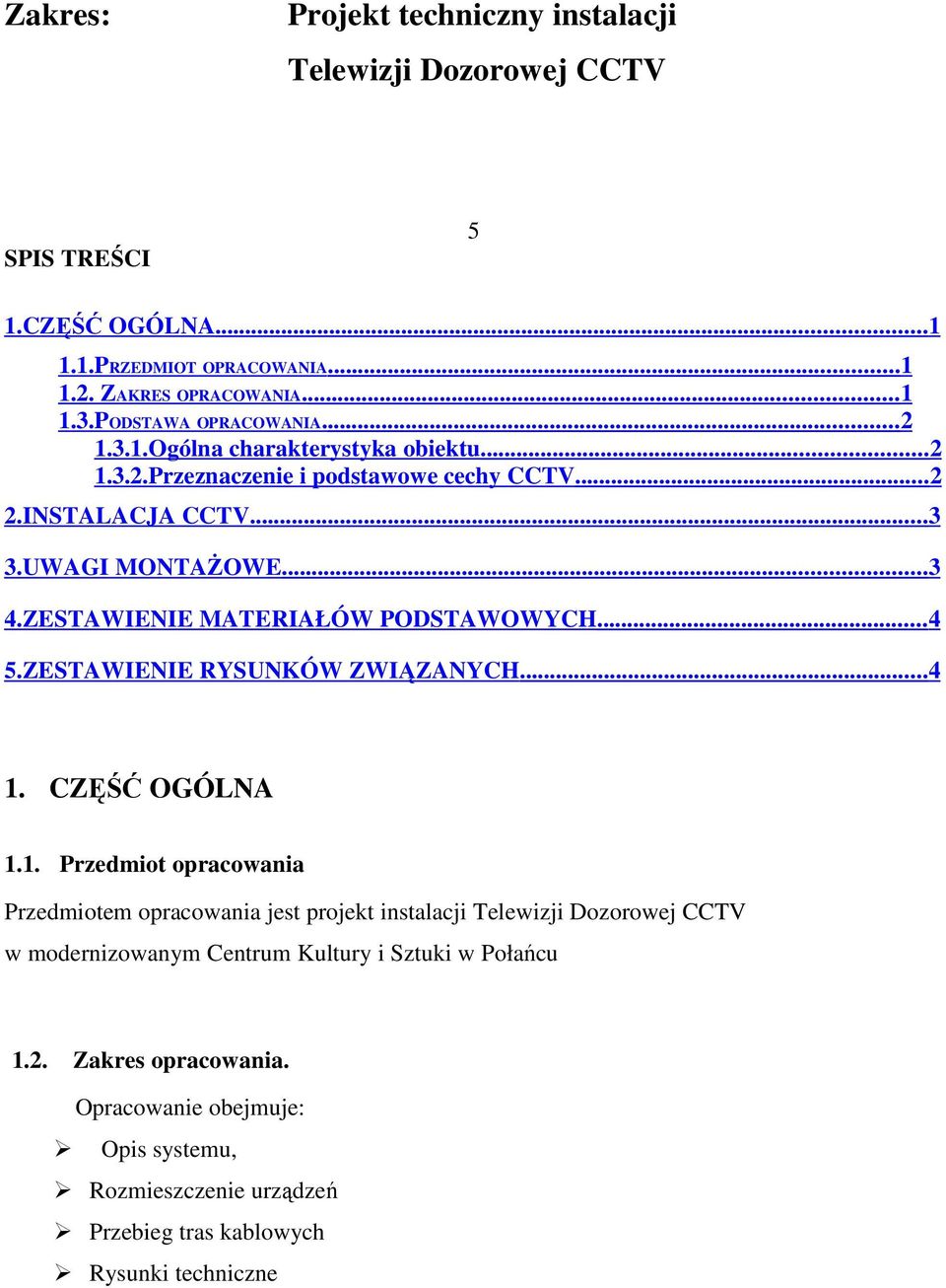 ZESTAWIENIE MATERIAŁÓW PODSTAWOWYCH... 4 5.ZESTAWIENIE RYSUNKÓW ZWIĄZANYCH... 4 1.