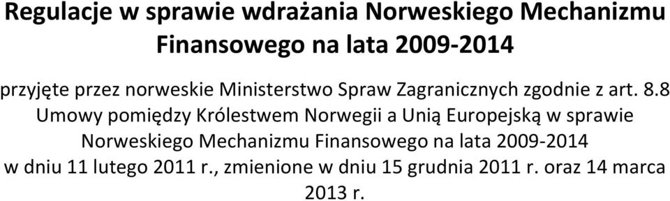 8 Umowy pomiędzy Królestwem Norwegii a Unią Europejską w sprawie Norweskiego Mechanizmu