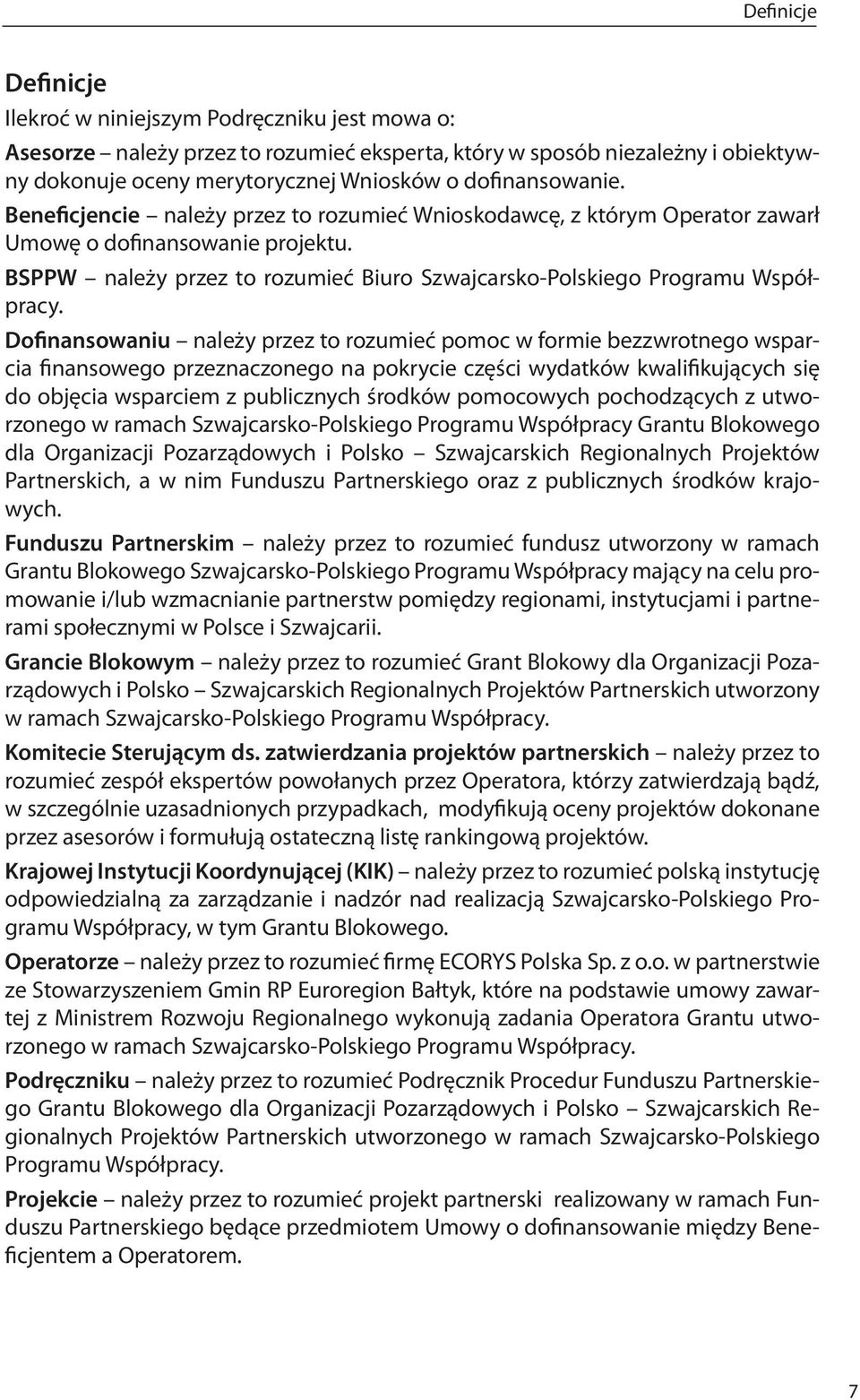 BSPPW należy przez to rozumieć Biuro Szwajcarsko-Polskiego Programu Współpracy.