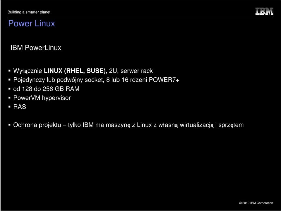 POWER7+ od 128 do 256 GB RAM PowerVM hypervisor RAS Ochrona