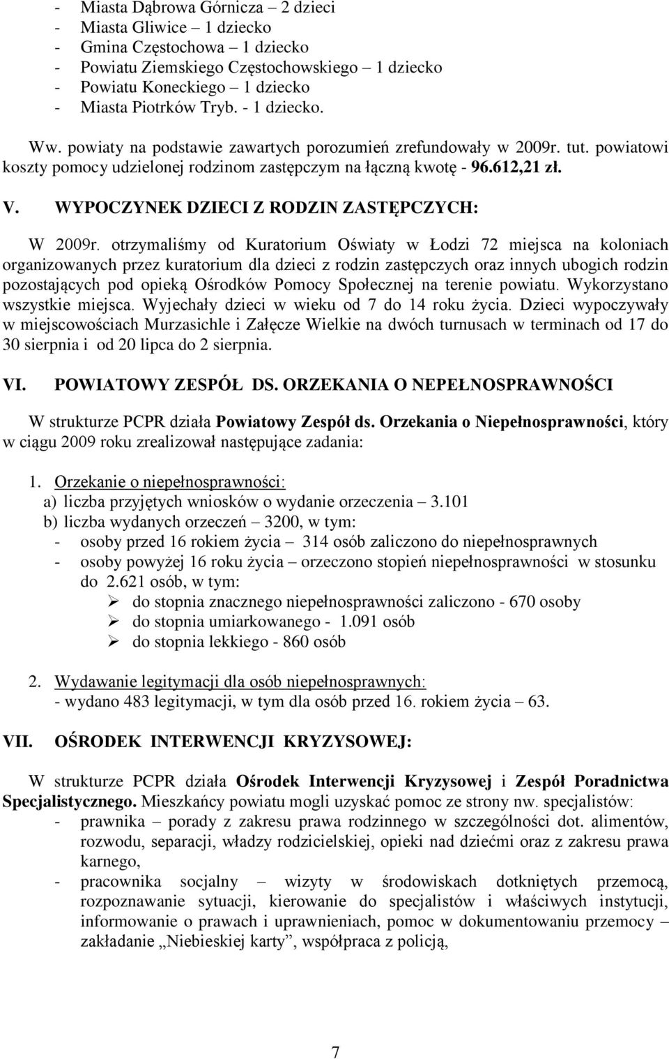 WYPOCZYNEK DZIECI Z RODZIN ZASTĘPCZYCH: W 2009r.