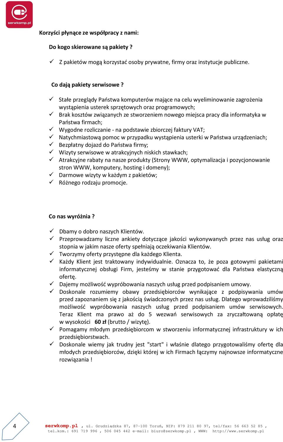 Państwa firmach; Wygdne rzliczanie - na pdstawie zbirczej faktury VAT; Natychmiastwą pmc w przypadku wystąpienia usterki w Państwa urządzeniach; Bezpłatny djazd d Państwa firmy; Wizyty serwiswe w