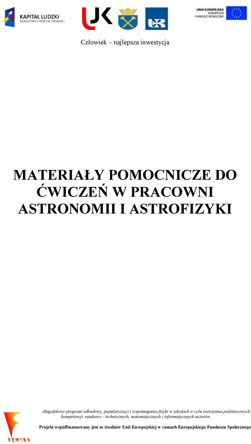 rozwijania podstawowych kompetencji naukowo - technicznych, matematycznych i informatycznych