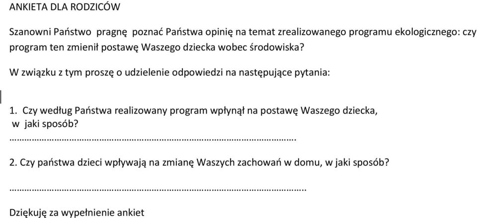 W związku z tym proszę o udzielenie odpowiedzi na następujące pytania: 1.