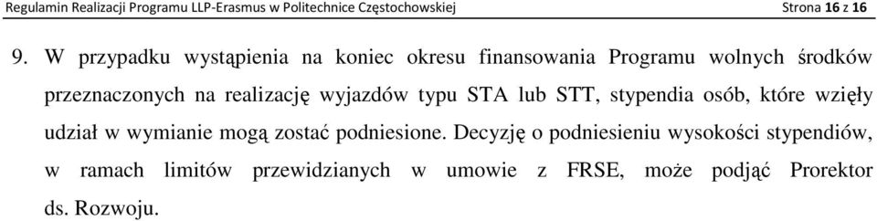 realizację wyjazdów typu STA lub STT, stypendia osób, które wzięły udział w wymianie mogą zostać