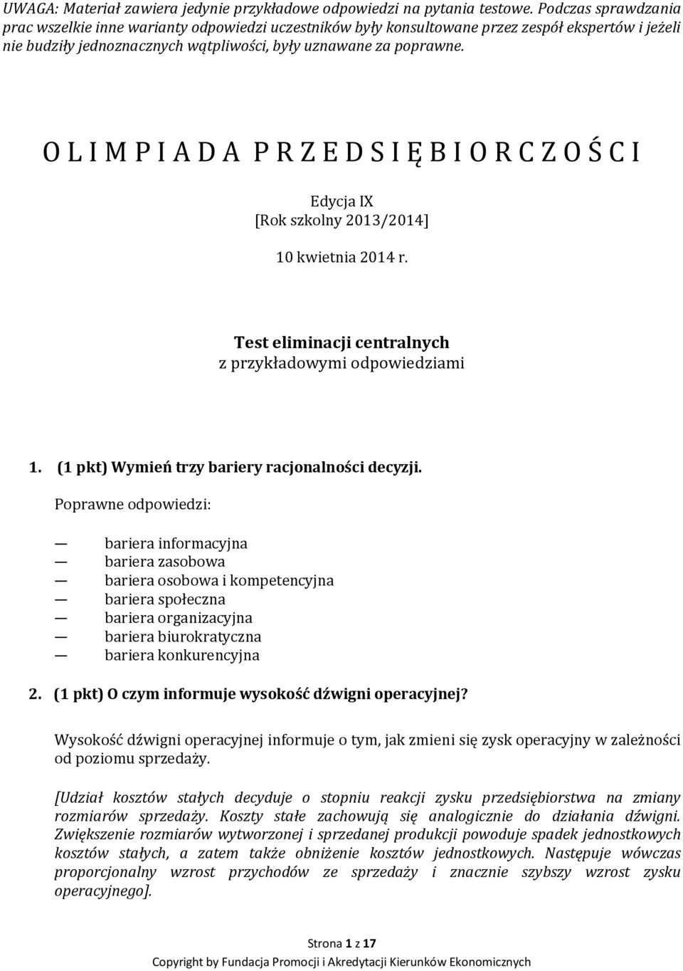 O L I M P I A D A P R Z E D S I Ę B I O R C Z O Ś C I Edycja IX [Rok szkolny 2013/2014] 10 kwietnia 2014 r. Test eliminacji centralnych z przykładowymi odpowiedziami 1.