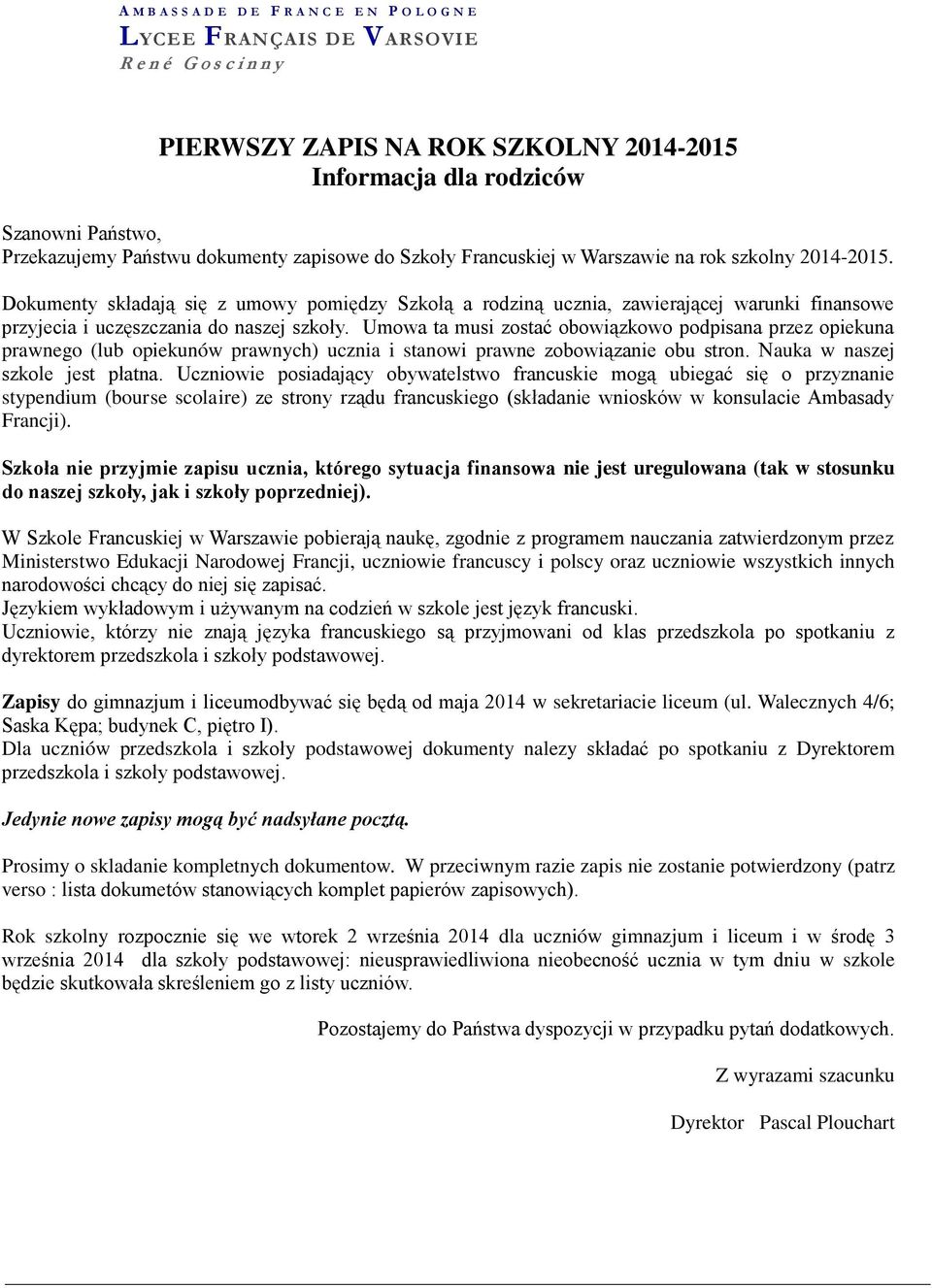 Dokumenty składają się z umowy pomiędzy Szkołą a rodziną ucznia, zawierającej warunki finansowe przyjecia i uczęszczania do naszej szkoły.