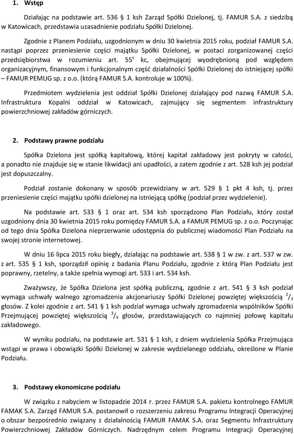 UR S.A. nastąpi poprzez przeniesienie części majątku Spółki Dzielonej, w postaci zorganizowanej części przedsiębiorstwa w rozumieniu art.