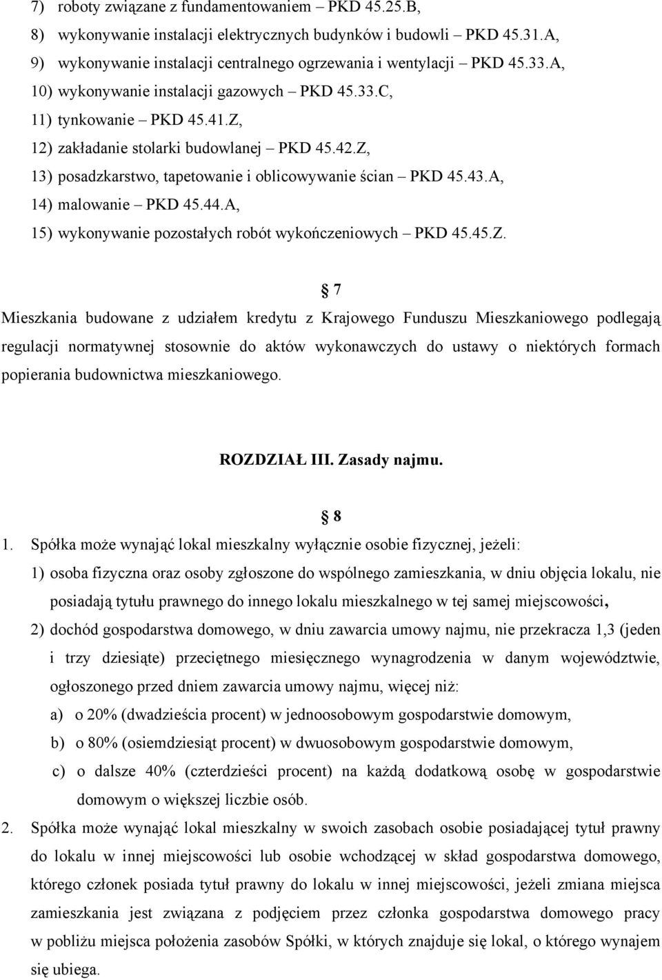 A, 14) malowanie PKD 45.44.A, 15) wykonywanie pozostałych robót wykończeniowych PKD 45.45.Z.