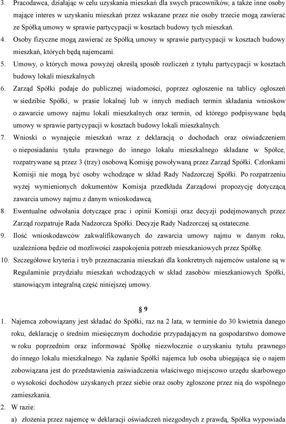 Umowy, o których mowa powyżej określą sposób rozliczeń z tytułu partycypacji w kosztach budowy lokali mieszkalnych 6.