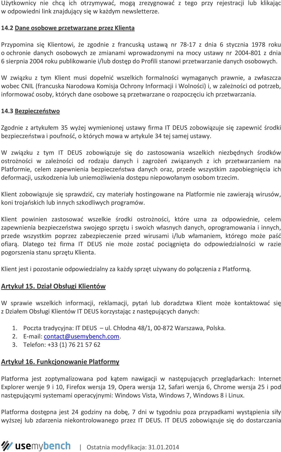 ustawy nr 2004-801 z dnia 6 sierpnia 2004 roku publikowanie i/lub dostęp do Profili stanowi przetwarzanie danych osobowych.