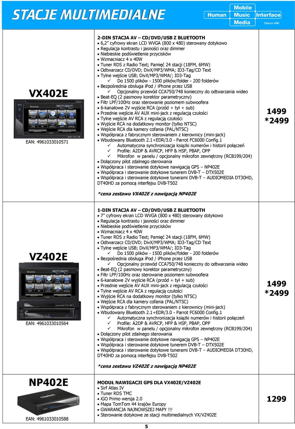 plików/folder - 200 folderów Opcjonalny przewód CCA750/748 konieczny do odtwarzania wideo Beat-EQ (2 pasmowy korektor parametryczny) Filtr LPF/100Hz oraz sterowanie poziomem subwoofera 6-kanałowe 2V