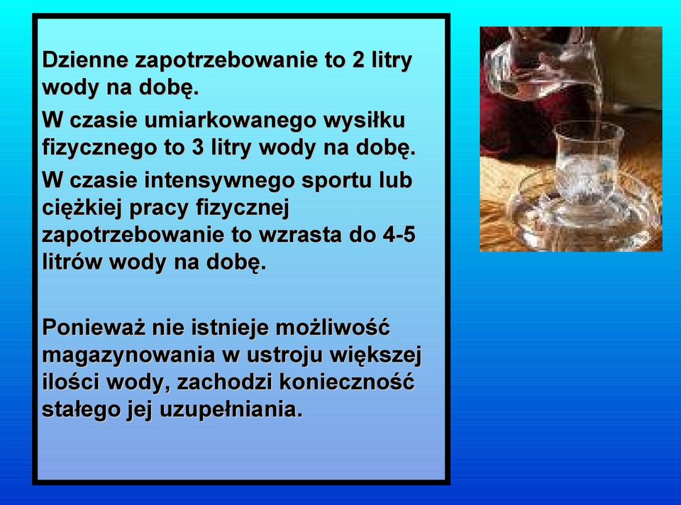 W czasie intensywnego sportu lub ciężkiej pracy fizycznej zapotrzebowanie to wzrasta do