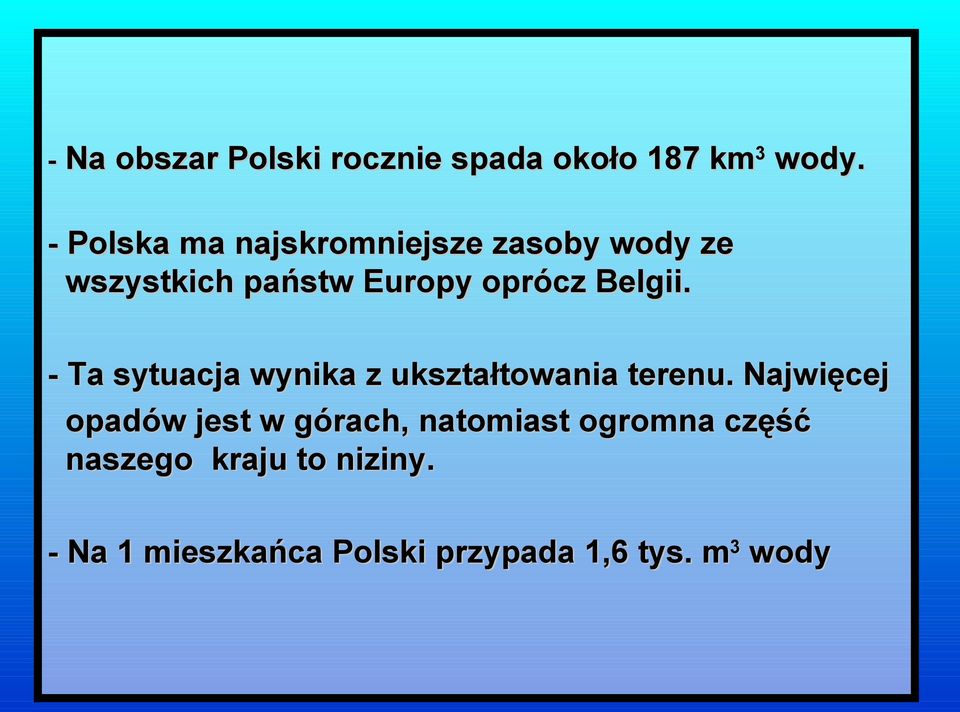 Belgii. - Ta sytuacja wynika z ukształtowania terenu.