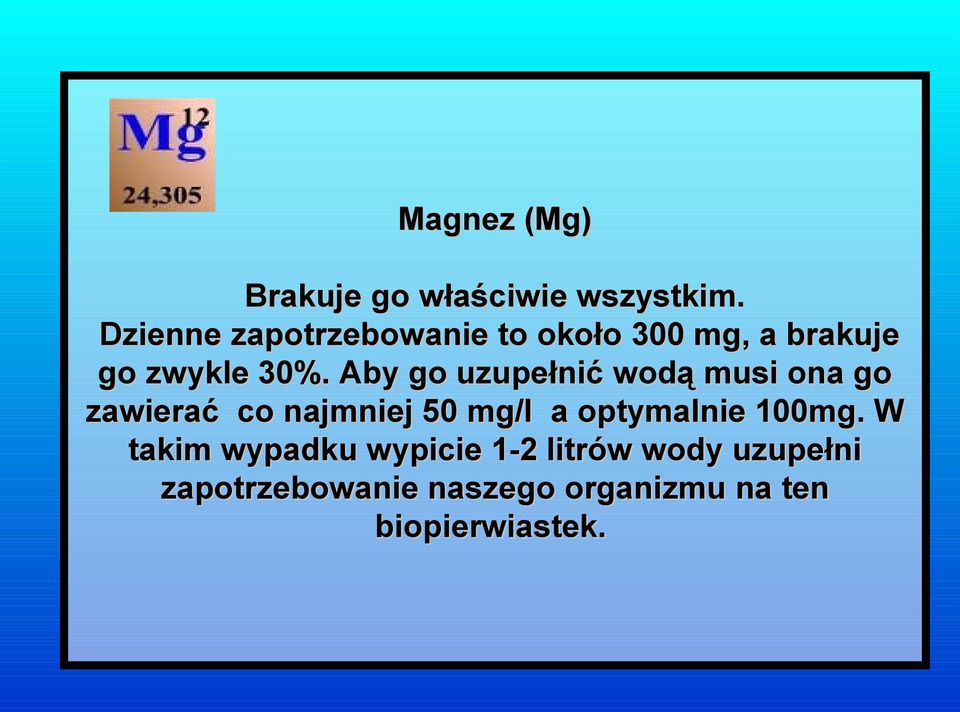 Aby go uzupełnić wodą musi ona go zawierać co najmniej 50 mg/l a